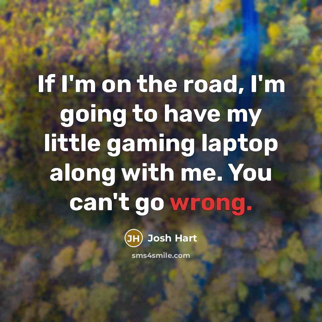 “If I'm on the road, I'm going to have my…” quote by Josh Hart