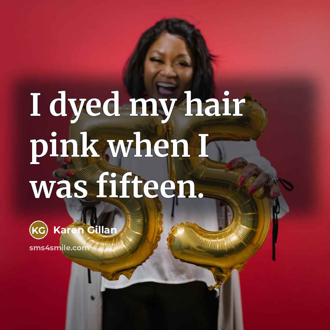 “I dyed my hair pink when I was fifteen.…” quote by Karen Gillan