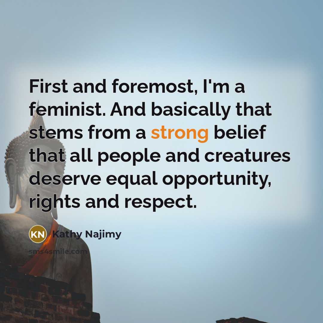 “First and foremost, I'm a feminist. And basically that stems…” quote by Kathy Najimy