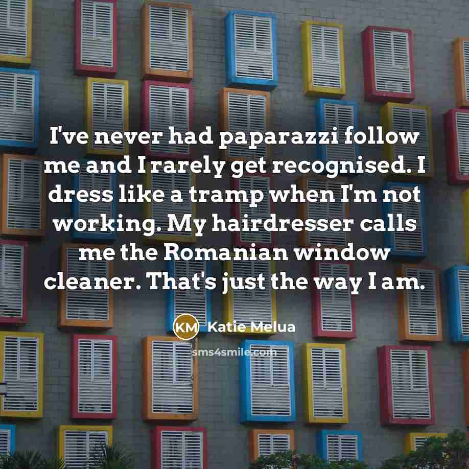 “I've never had paparazzi follow me and I rarely get…” quote by Katie Melua
