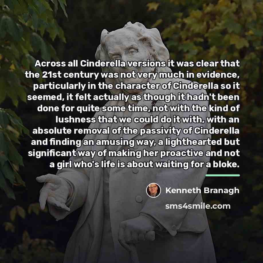 “Across all Cinderella versions it was clear that the 21st…” quote by Kenneth Branagh