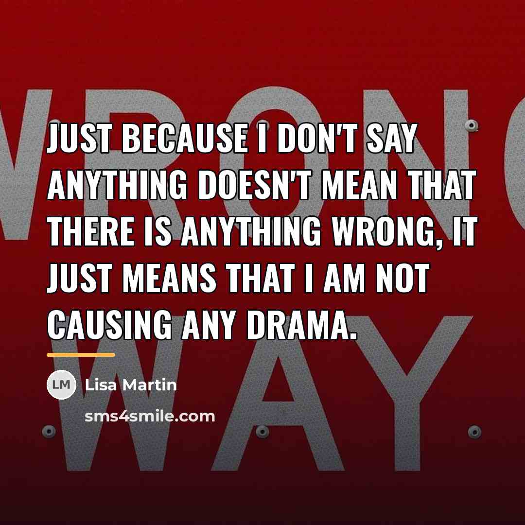 “Just because I don't say anything doesn't mean that there…” quote by Lisa Martin