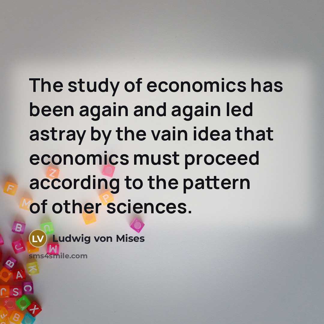 “The study of economics has been again and again led…” quote by Ludwig von Mises