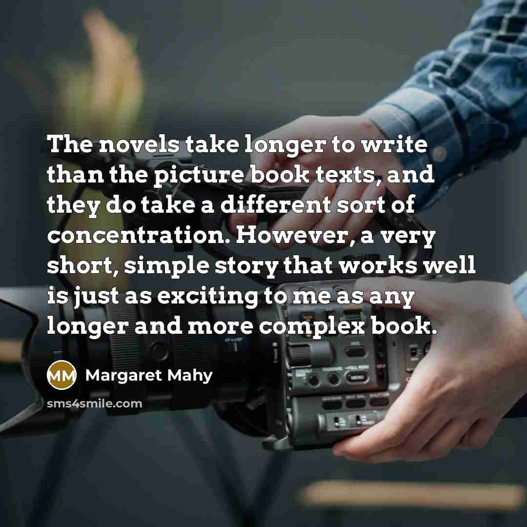 “The novels take longer to write than the picture book…” quote by Margaret Mahy