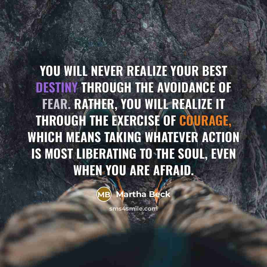 “You will never realize your best destiny through the avoidance…” quote by Martha Beck