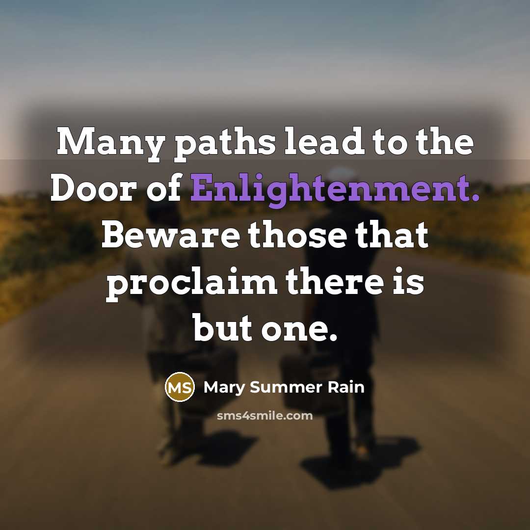 “Many paths lead to the Door of Enlightenment. Beware those…” quote by Mary Summer Rain