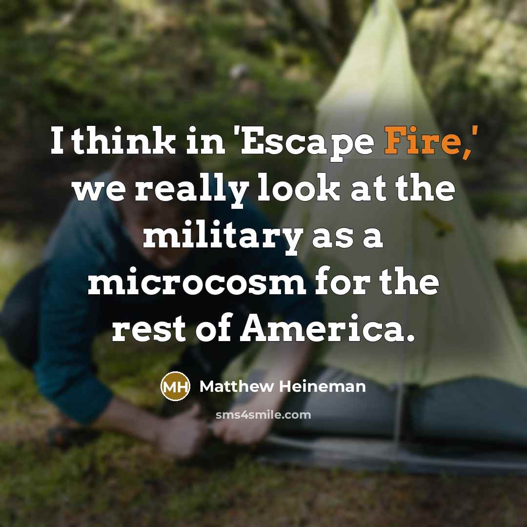 “I think in 'Escape Fire,' we really look at the…” quote by Matthew Heineman