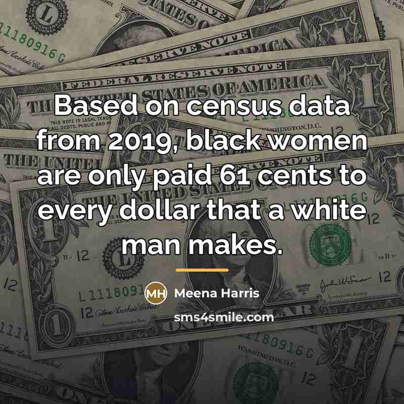 “Based on census data from 2019, black women are only…” quote by Meena Harris