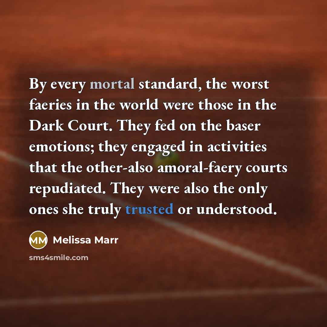 “By every mortal standard, the worst faeries in the world…” quote by Melissa Marr