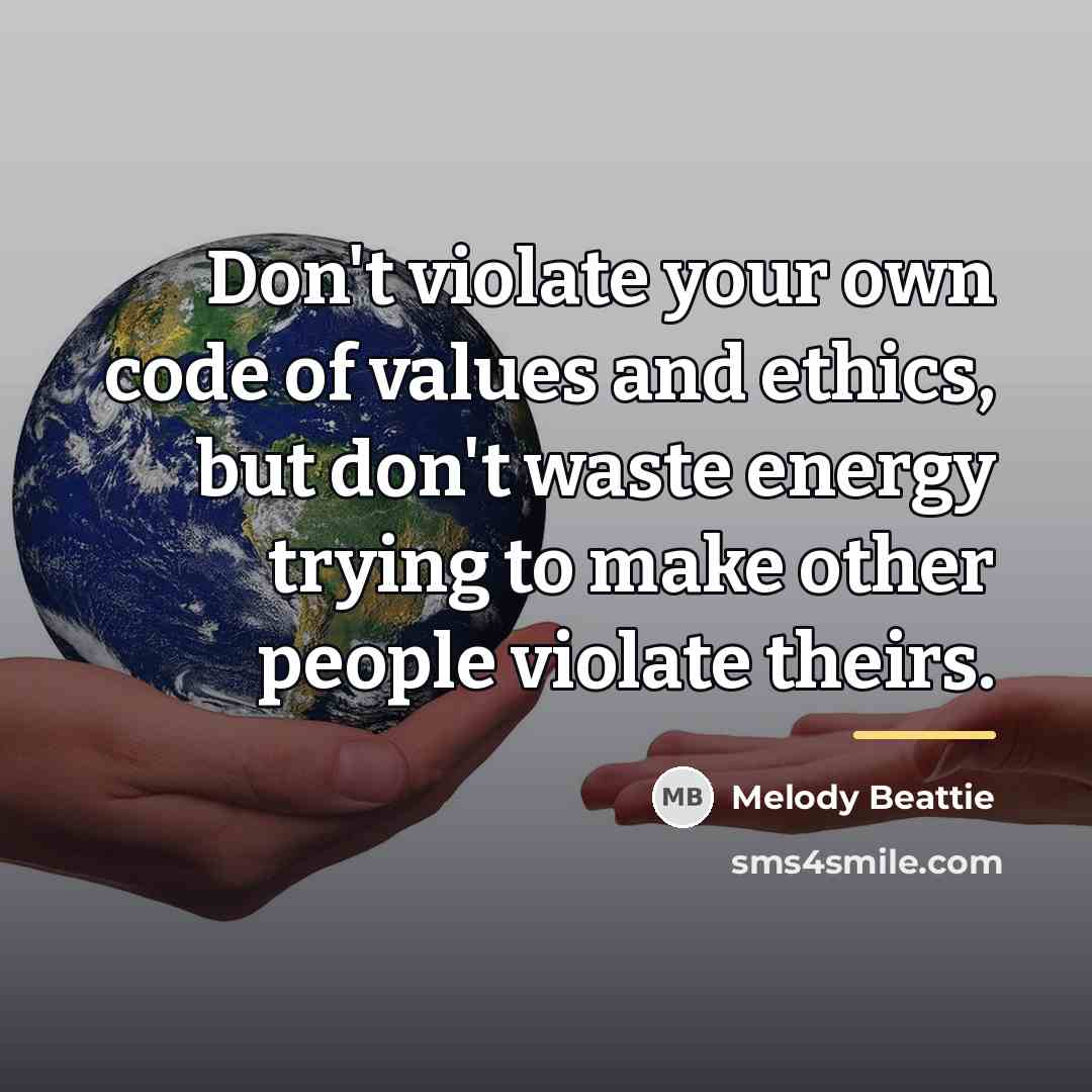 “Don't violate your own code of values and ethics, but…” quote by Melody Beattie