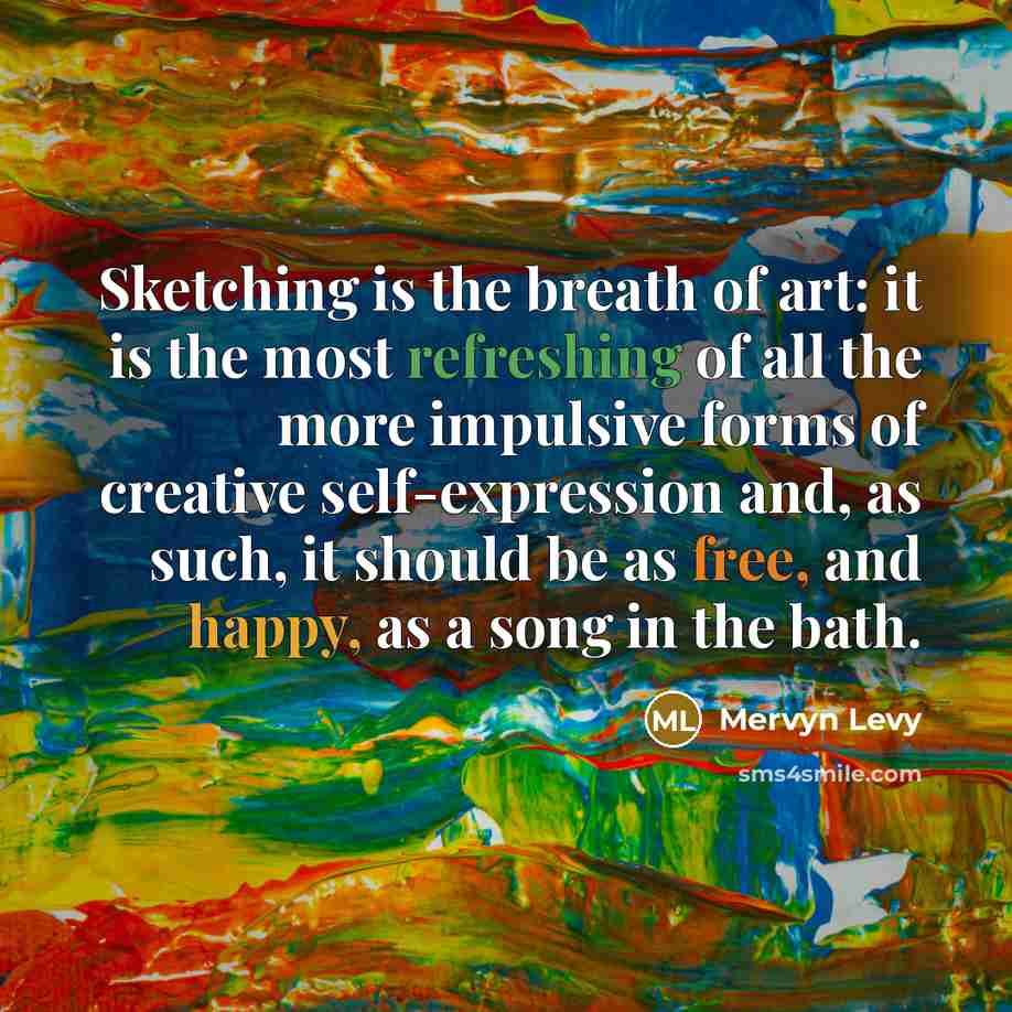 “Sketching is the breath of art: it is the most…” quote by Mervyn Levy