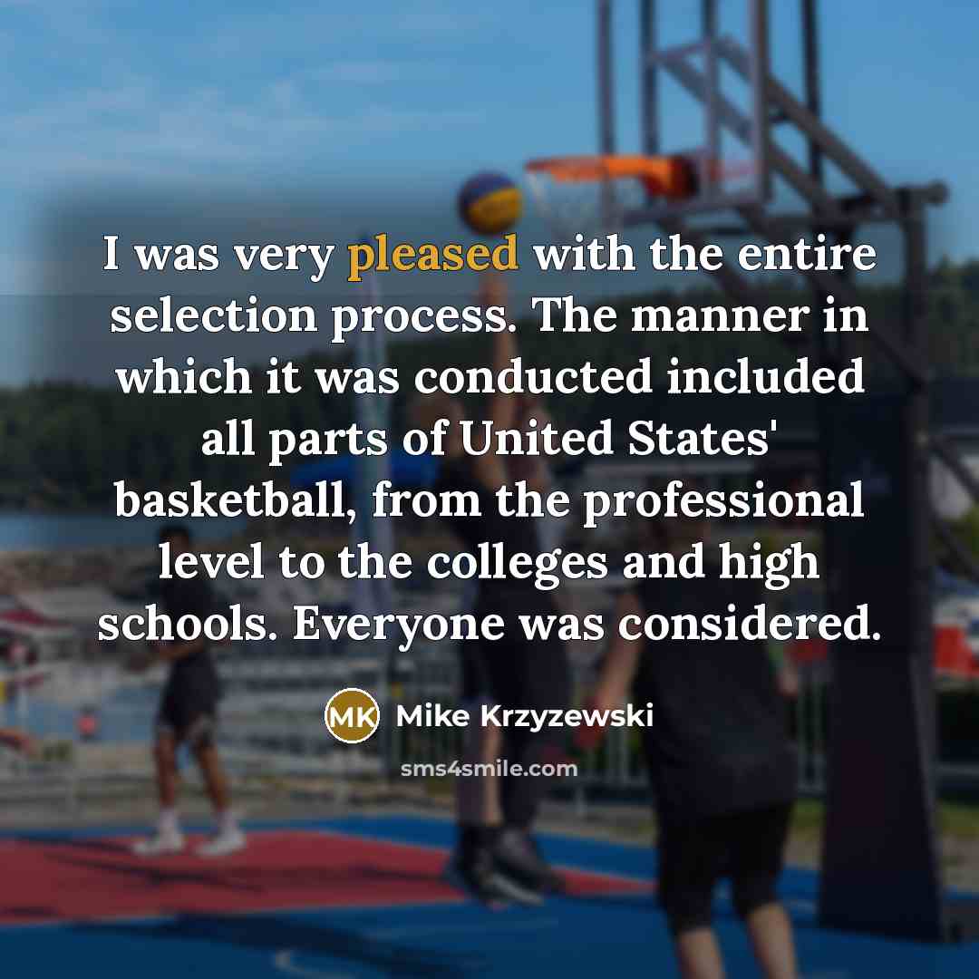 “I was very pleased with the entire selection process. The…” quote by Mike Krzyzewski