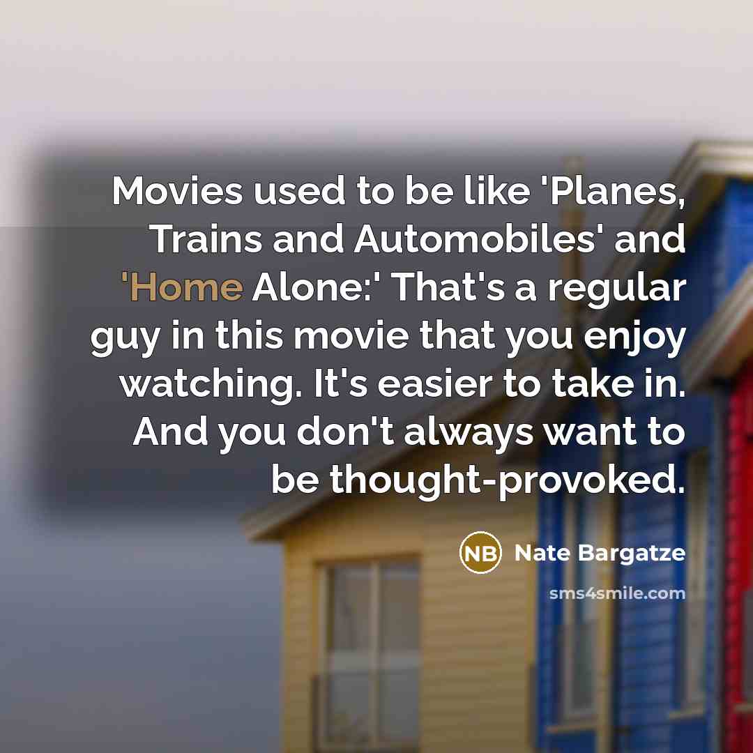 “Movies used to be like 'Planes, Trains and Automobiles' and…” quote by Nate Bargatze