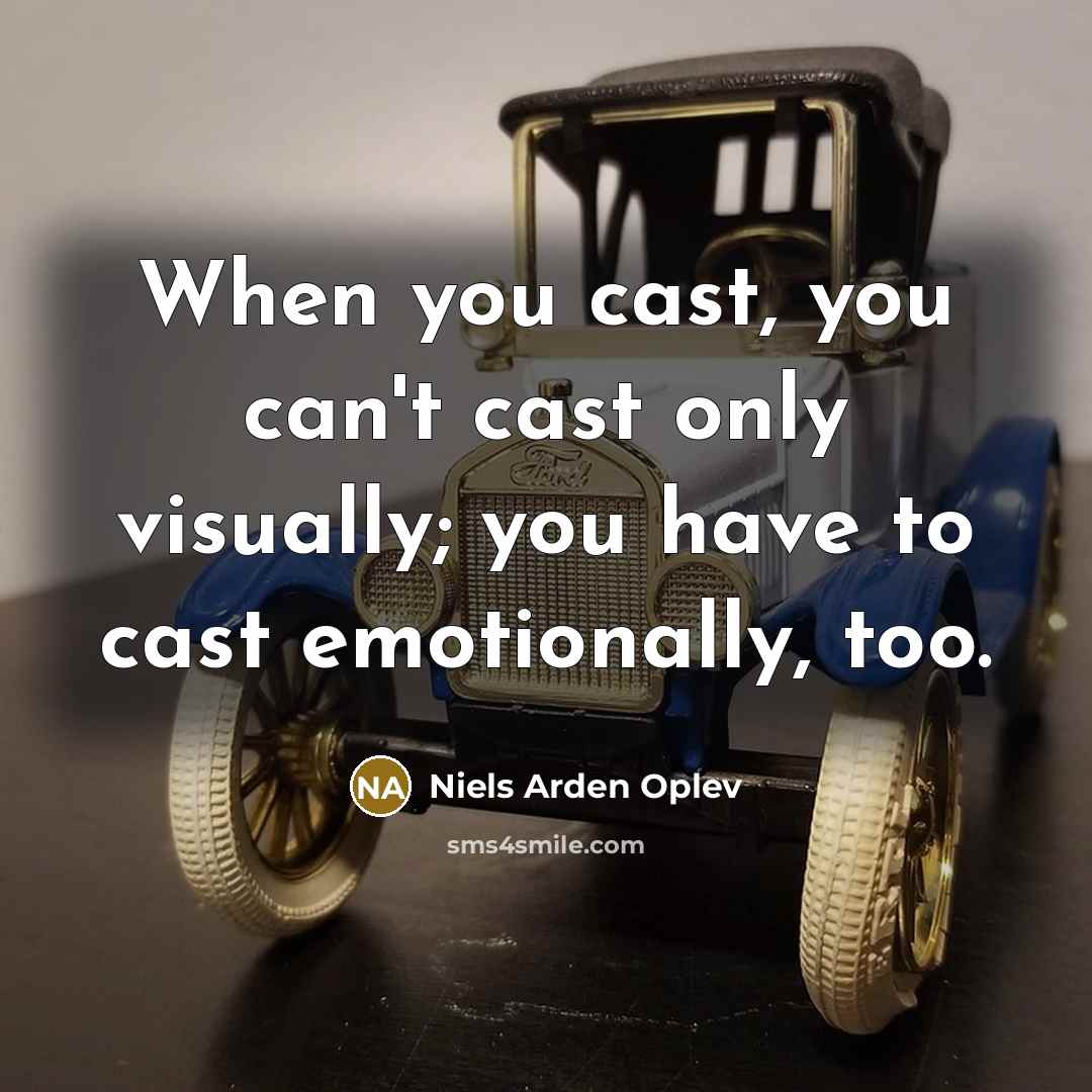 “When you cast, you can't cast only visually; you have…” quote by Niels Arden Oplev