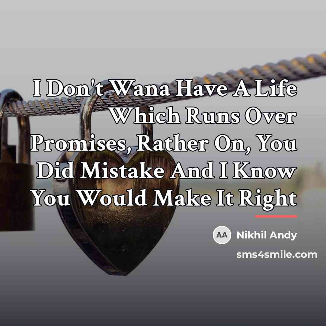 “I Don't Wana Have A Life Which Runs Over Promises,…” quote by Nikhil Andy