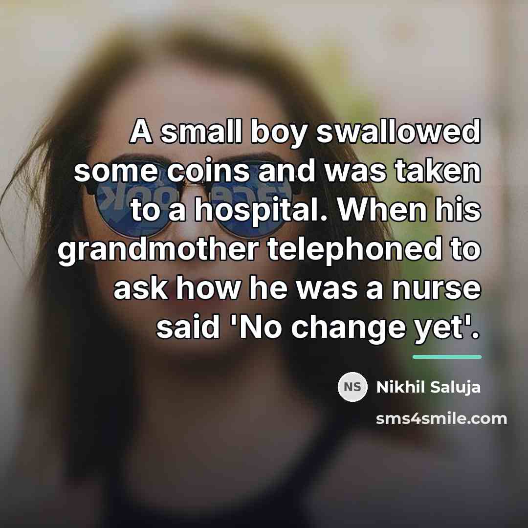 “A small boy swallowed some coins and was taken to…” quote by Nikhil Saluja