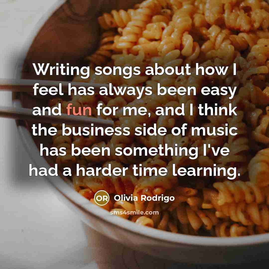 “Writing songs about how I feel has always been easy…” quote by Olivia Rodrigo