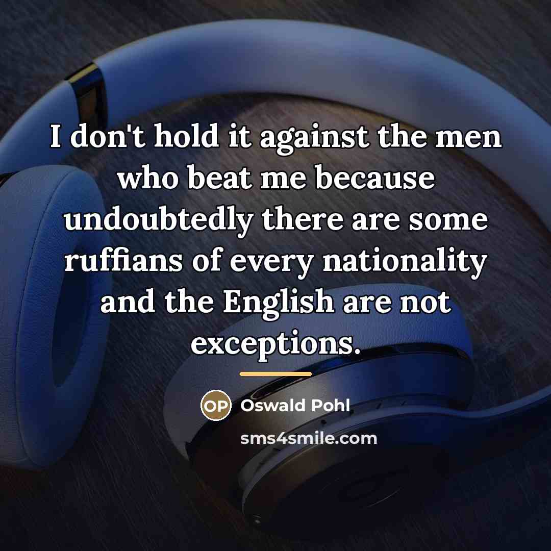 “I don't hold it against the men who beat me…” quote by Oswald Pohl