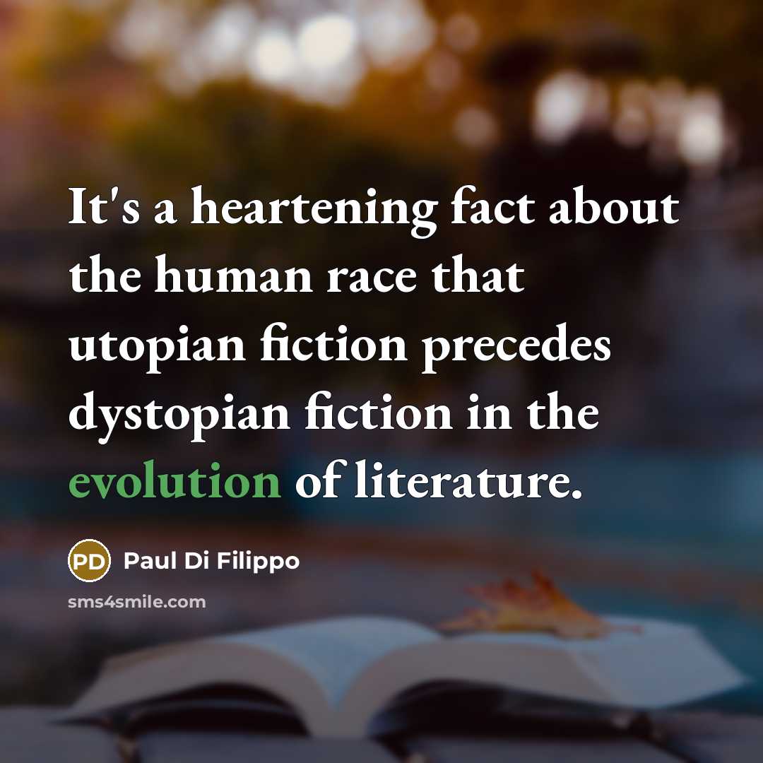 “It's a heartening fact about the human race that utopian…” quote by Paul Di Filippo