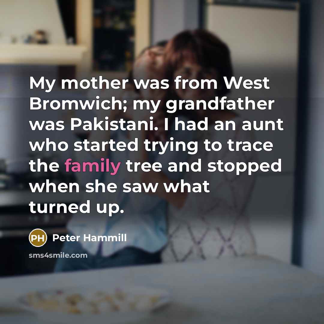 “My mother was from West Bromwich; my grandfather was Pakistani.…” quote by Peter Hammill
