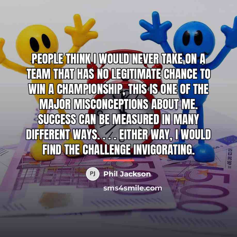 “People think I would never take on a team that…” quote by Phil Jackson