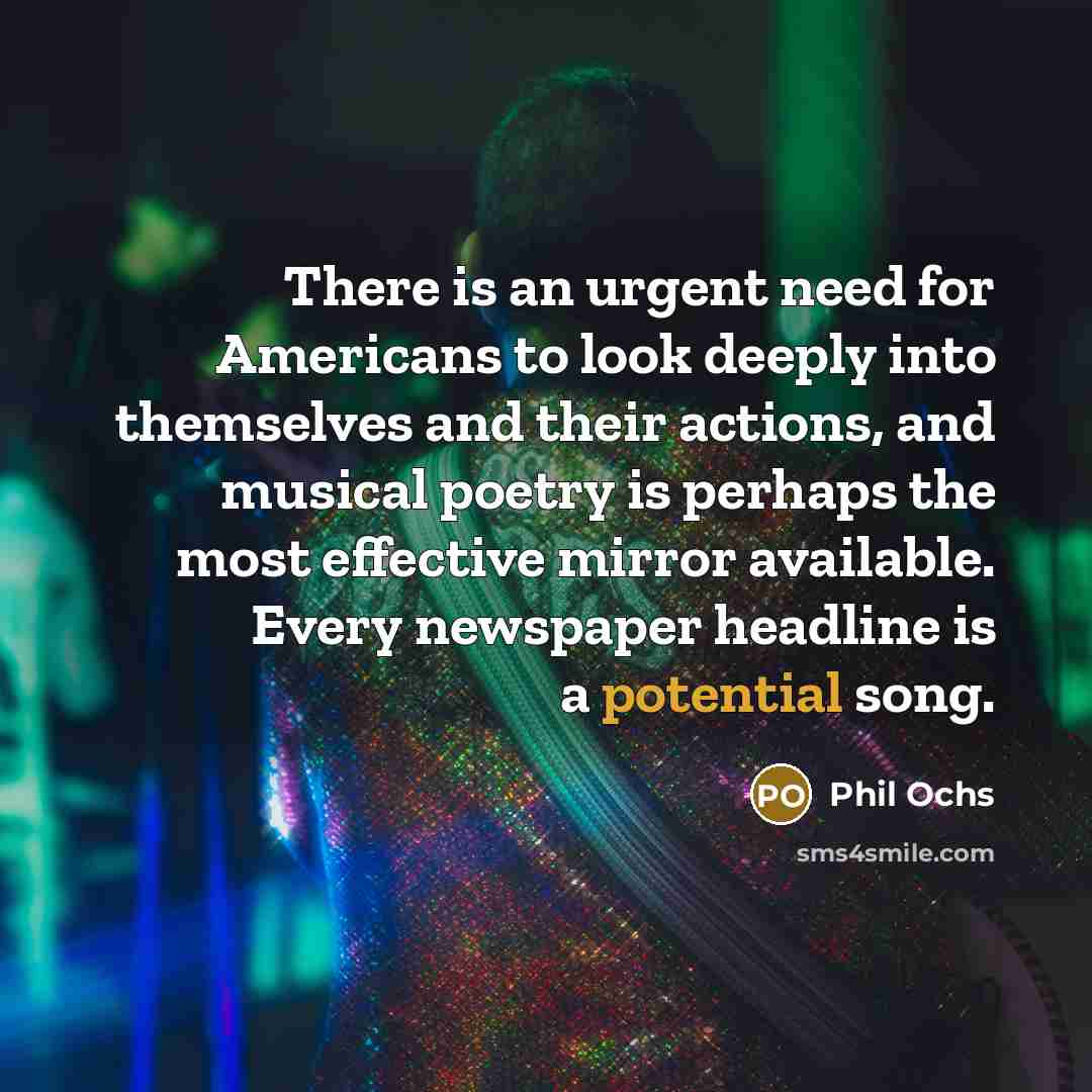 “There is an urgent need for Americans to look deeply…” quote by Phil Ochs