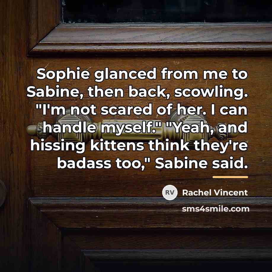 “Sophie glanced from me to Sabine, then back, scowling. "I'm…” quote by Rachel Vincent