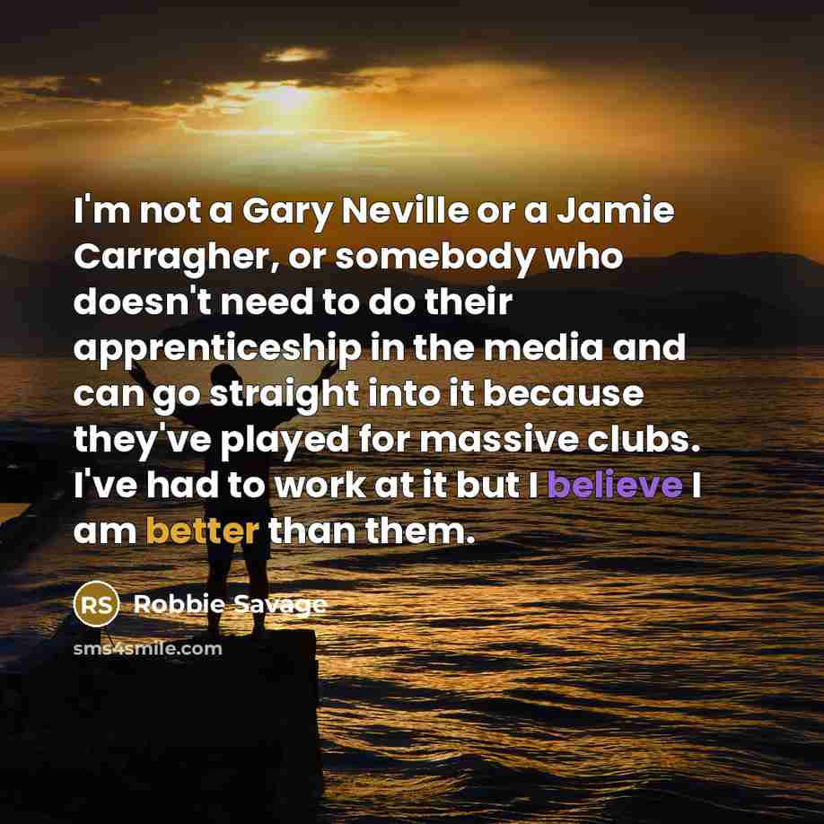 “I'm not a Gary Neville or a Jamie Carragher, or…” quote by Robbie Savage