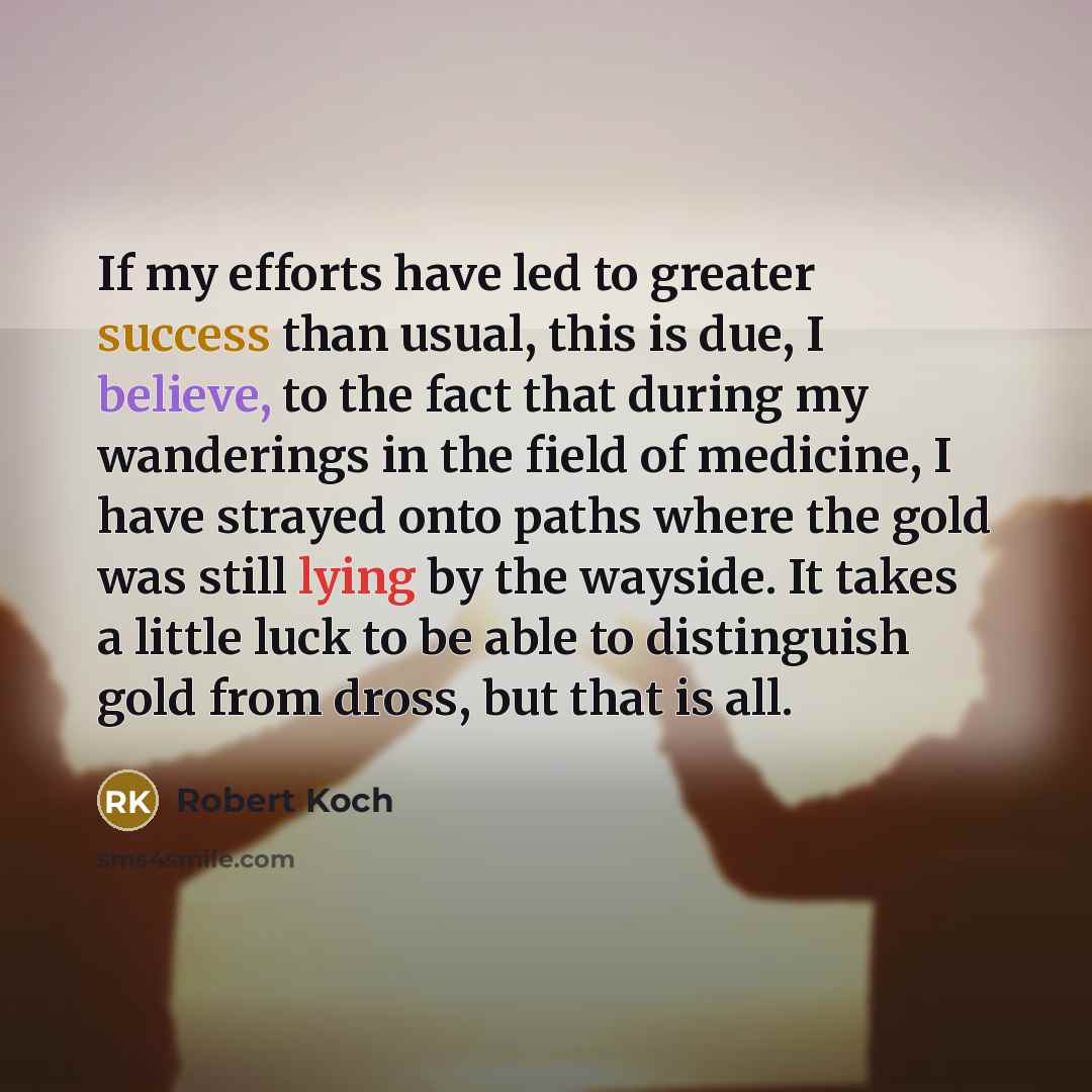 “If my efforts have led to greater success than usual,…” quote by Robert Koch