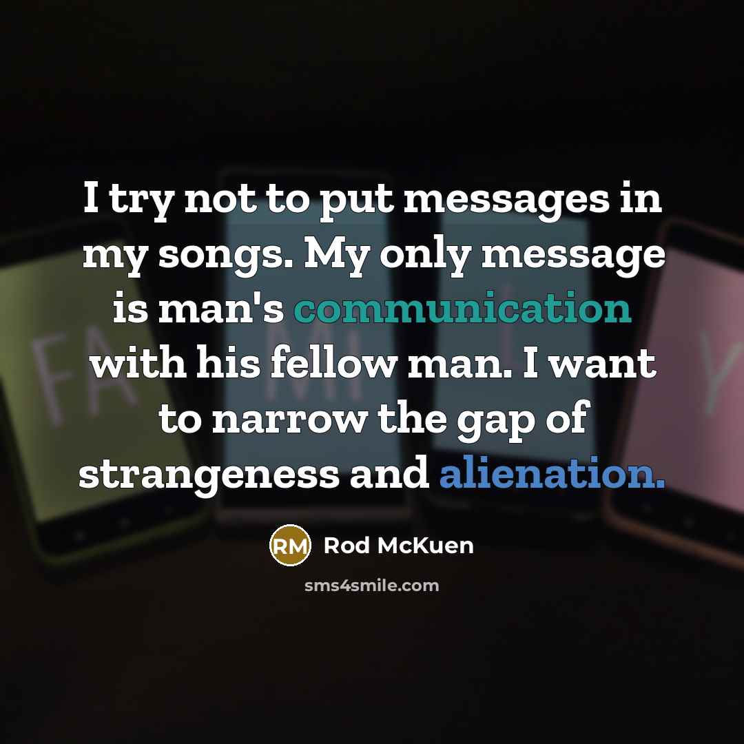 “I try not to put messages in my songs. My…” quote by Rod McKuen