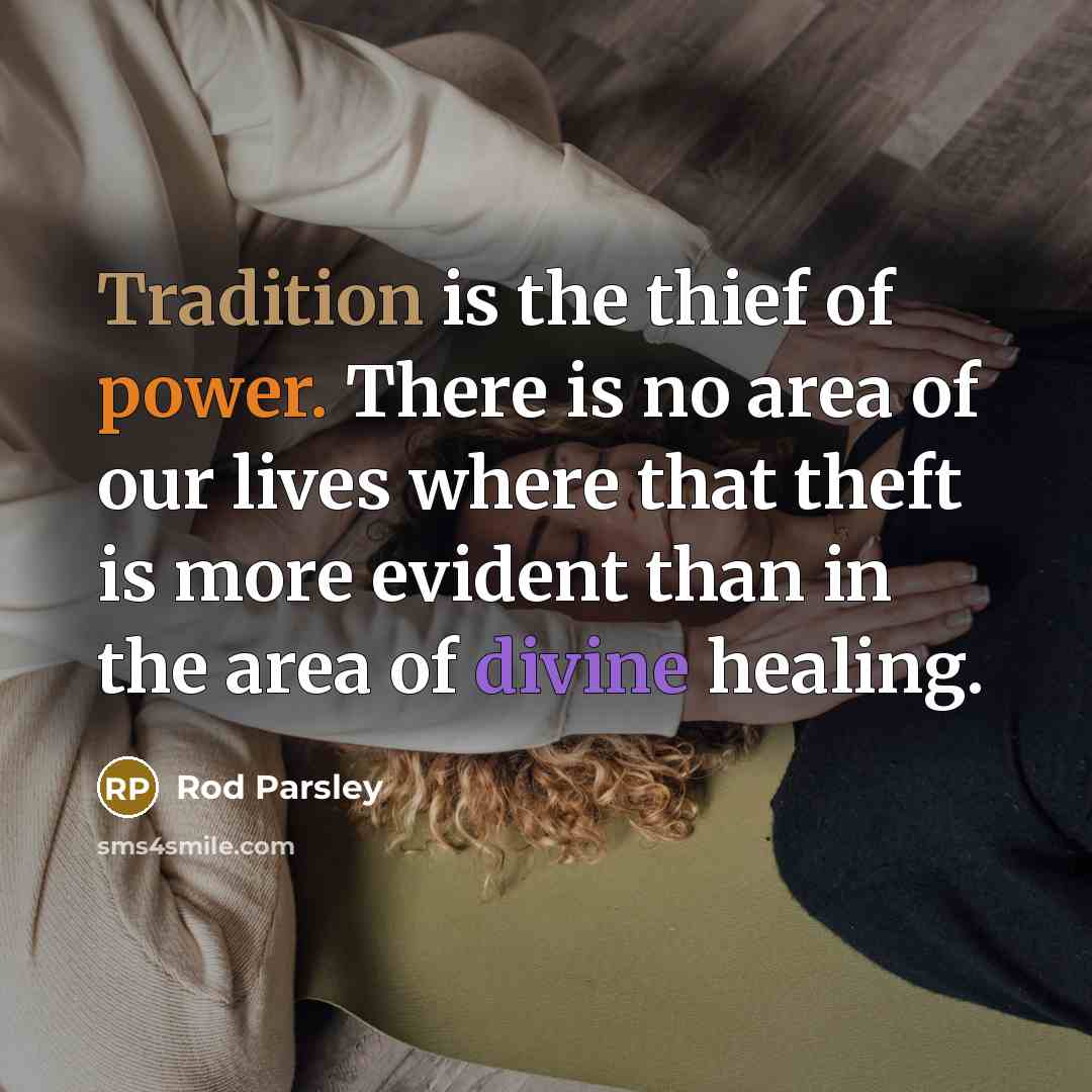 “Tradition is the thief of power. There is no area…” quote by Rod Parsley