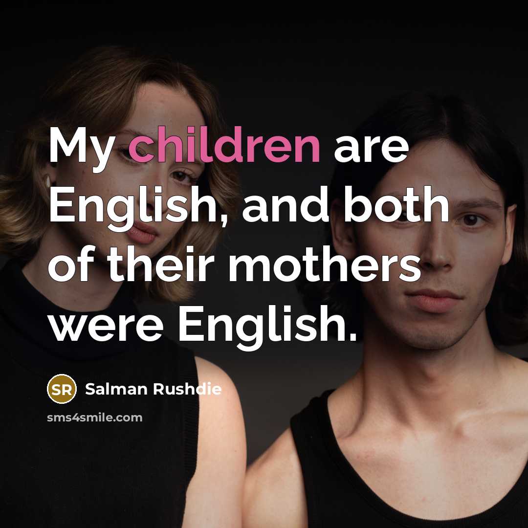 “My children are English, and both of their mothers were…” quote by Salman Rushdie