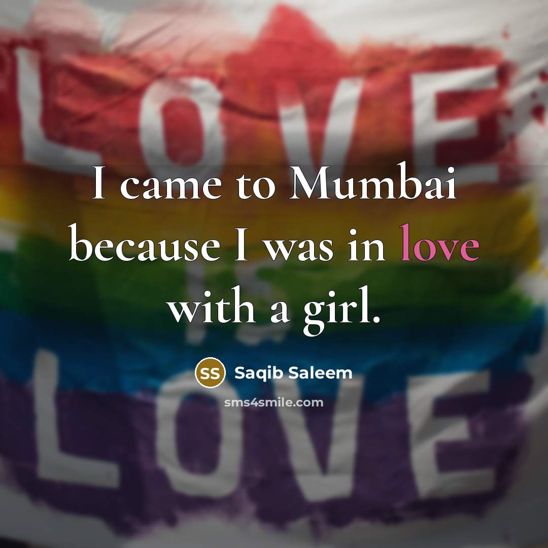 “I came to Mumbai because I was in love with…” quote by Saqib Saleem