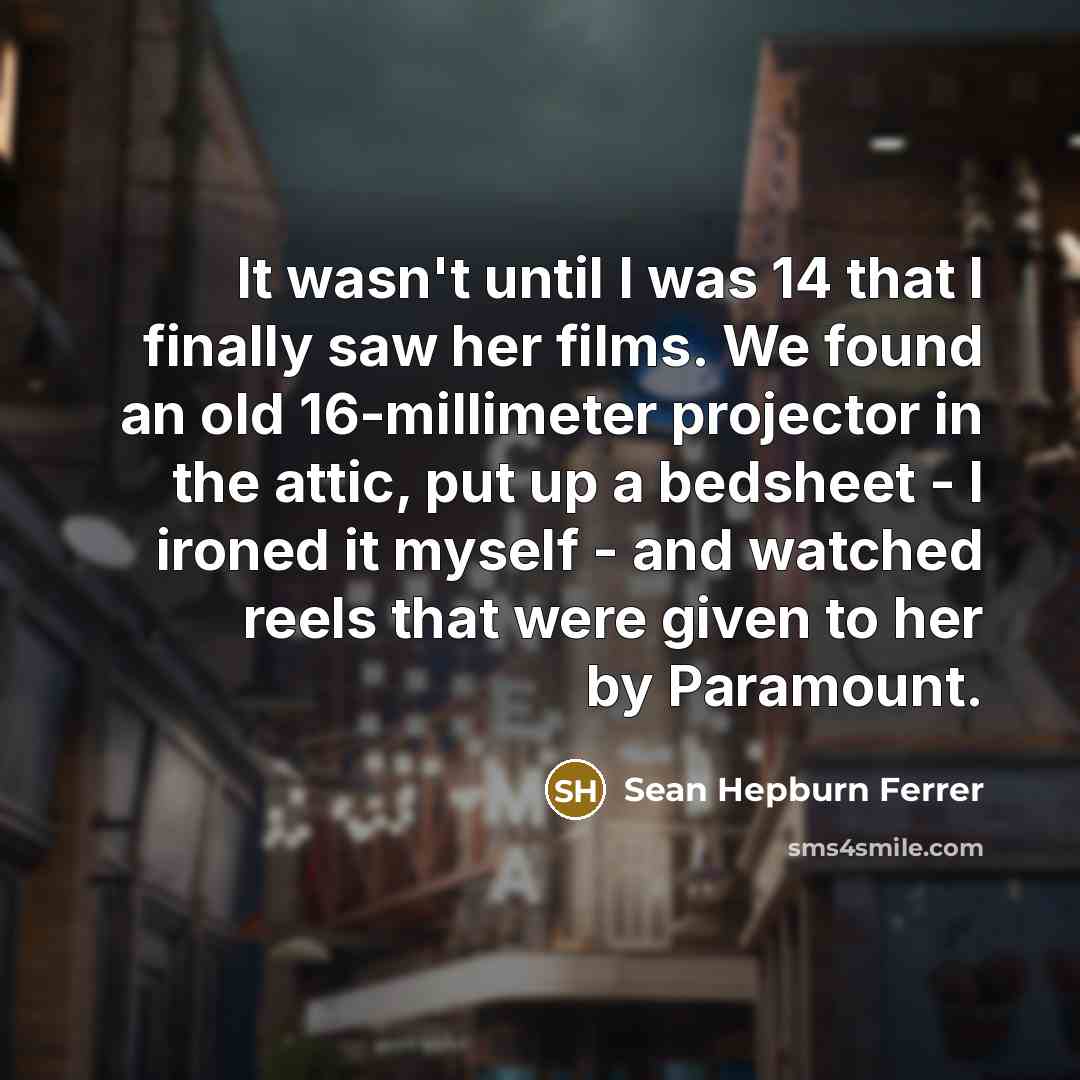 “It wasn't until I was 14 that I finally saw…” quote by Sean Hepburn Ferrer