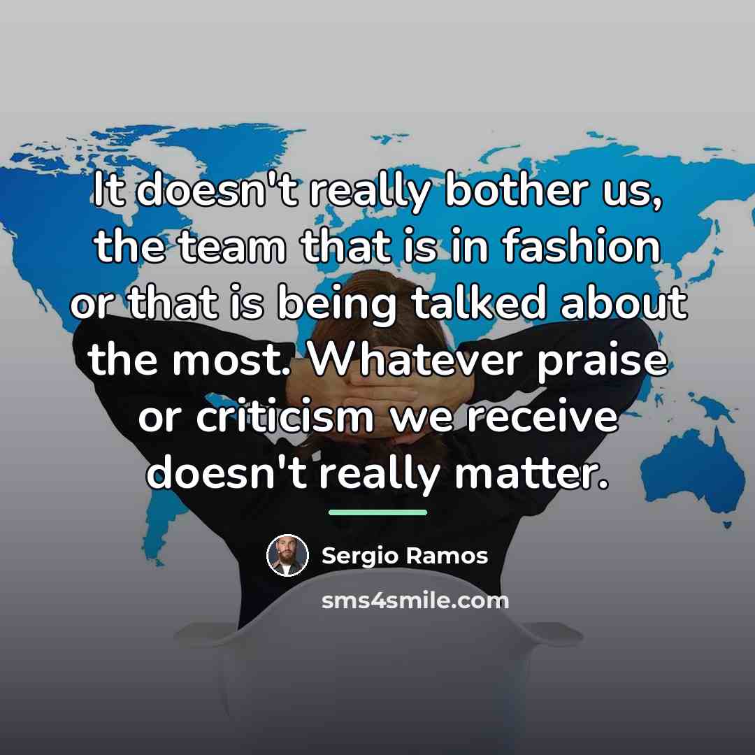 “It doesn't really bother us, the team that is in…” quote by Sergio Ramos