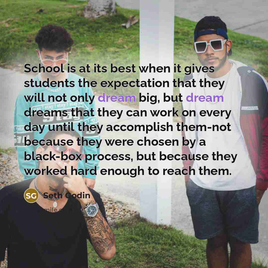 “School is at its best when it gives students the…” quote by Seth Godin