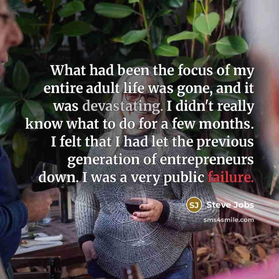 “What had been the focus of my entire adult life…” quote by Steve Jobs