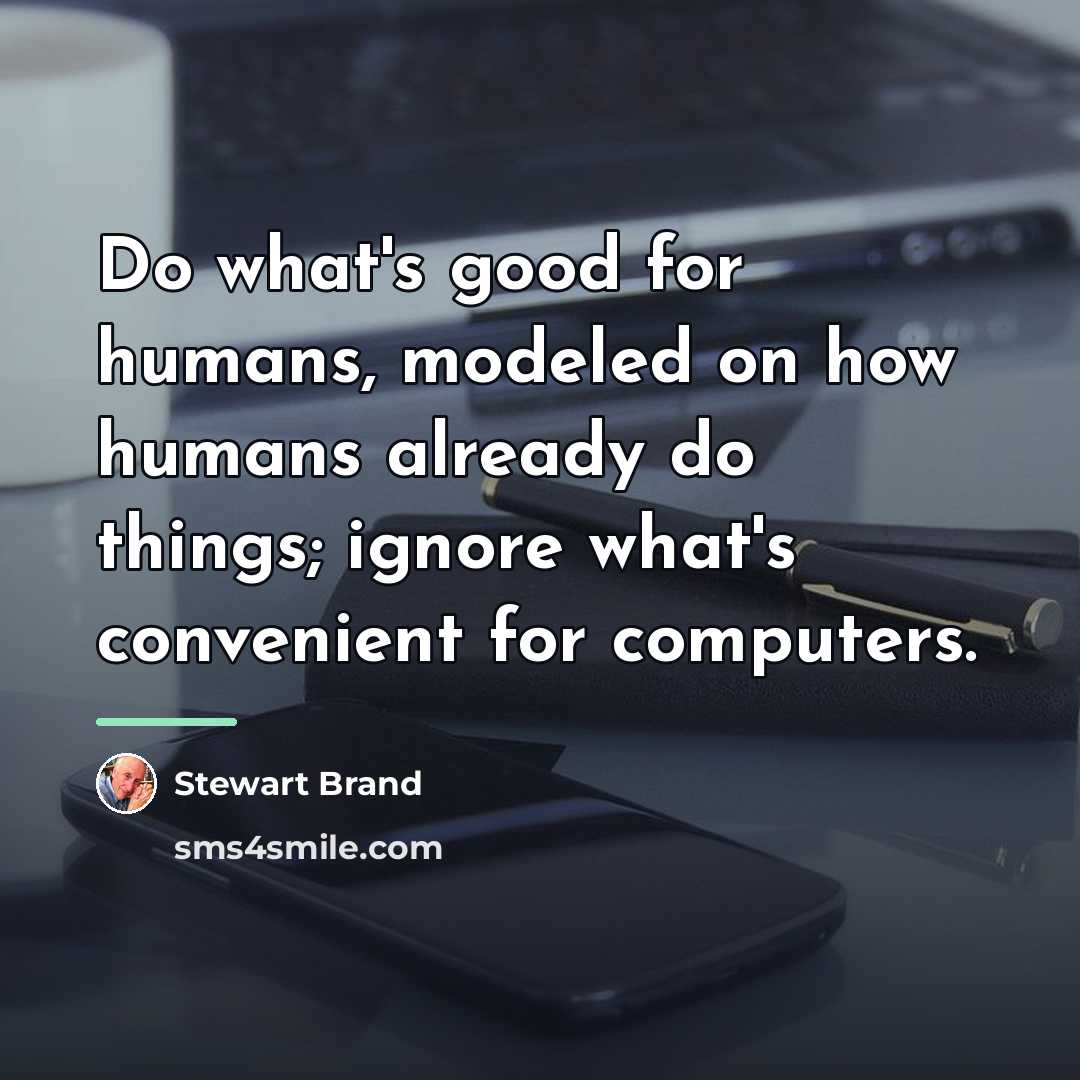“Do what's good for humans, modeled on how humans already…” quote by Stewart Brand