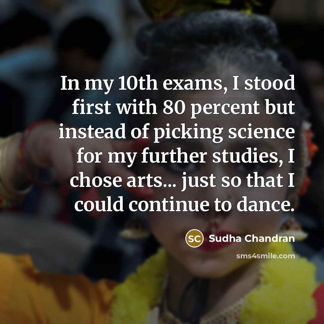 “In my 10th exams, I stood first with 80 percent…” quote by Sudha Chandran