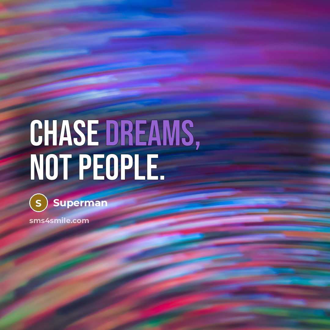 “Chase dreams, not people.…” quote by Superman