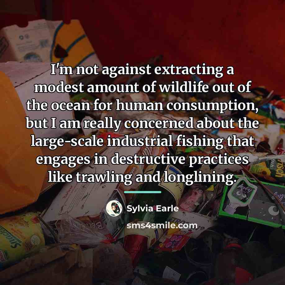 “I'm not against extracting a modest amount of wildlife out…” quote by Sylvia Earle