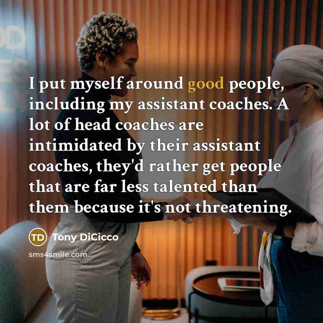 “I put myself around good people, including my assistant coaches.…” quote by Tony DiCicco