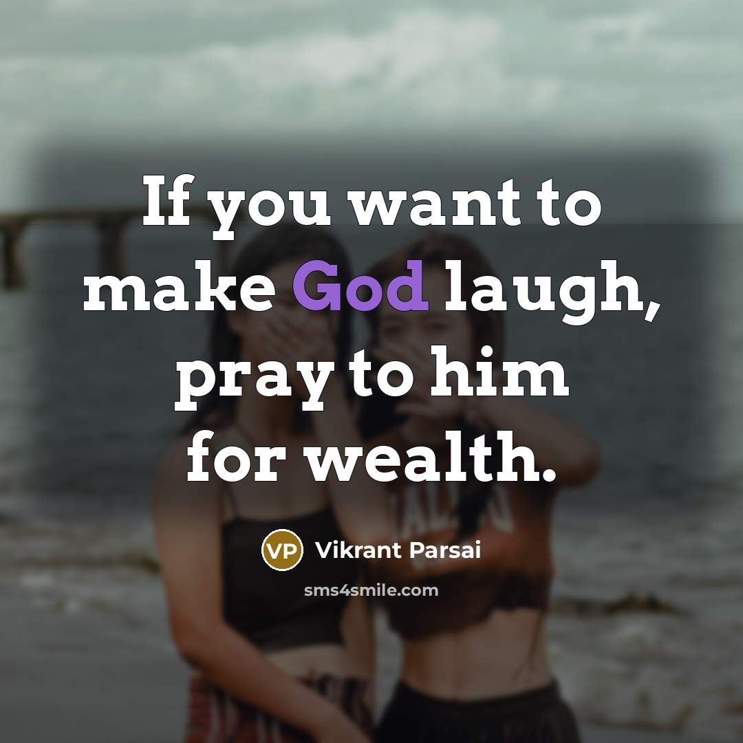 “If you want to make God laugh, pray to him…” quote by Vikrant Parsai