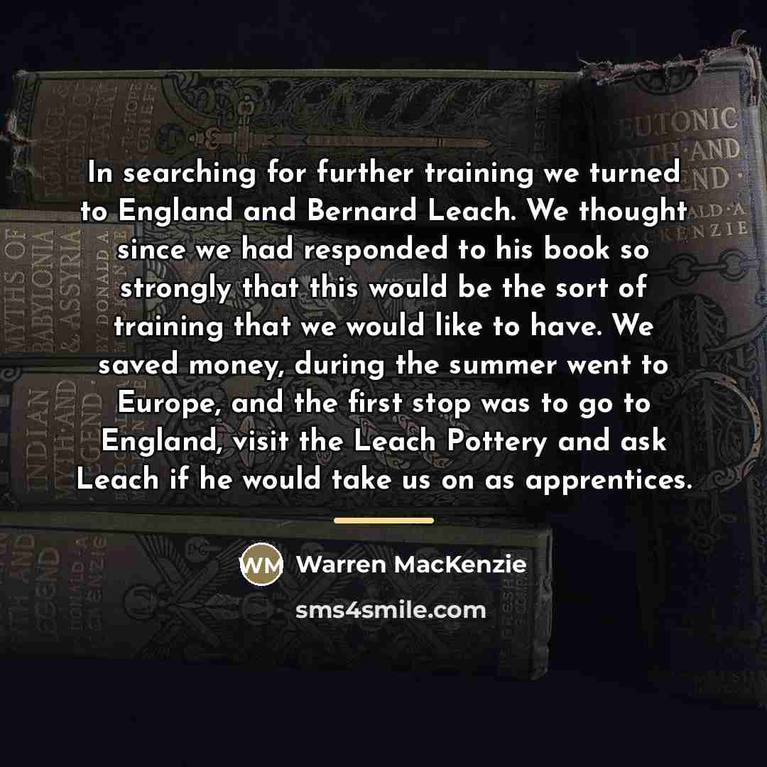 “In searching for further training we turned to England and…” quote by Warren MacKenzie