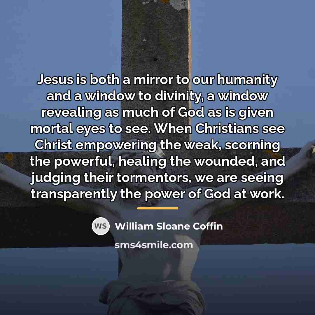 “Jesus is both a mirror to our humanity and a…” quote by William Sloane Coffin