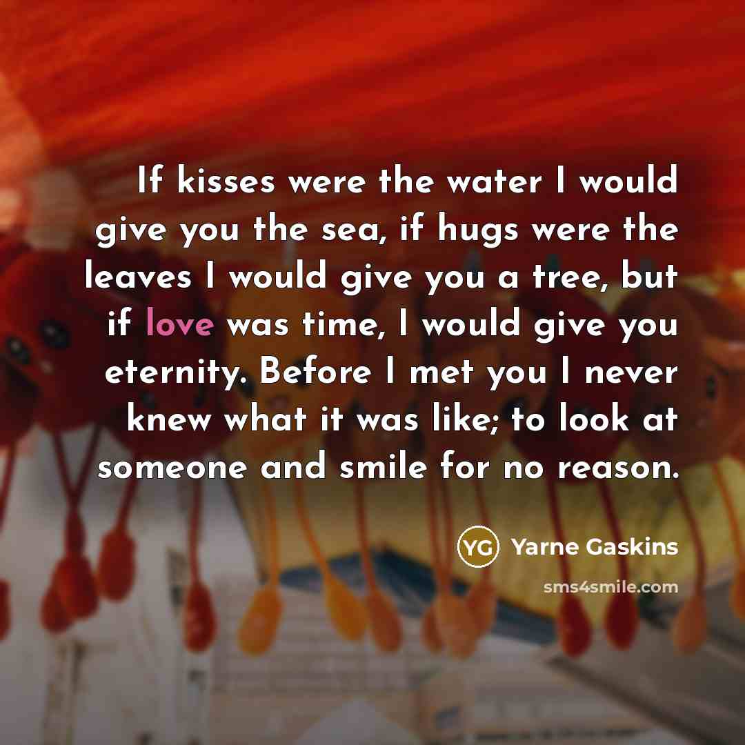 “If kisses were the water I would give you the…” quote by Yarne Gaskins