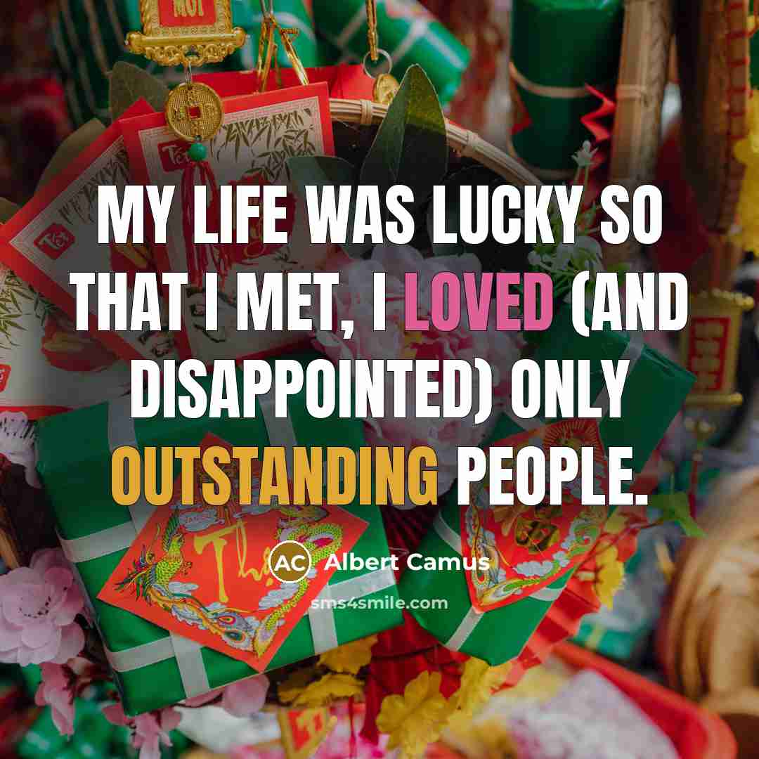 “My life was lucky so that I met, I loved…” quote by Albert Camus