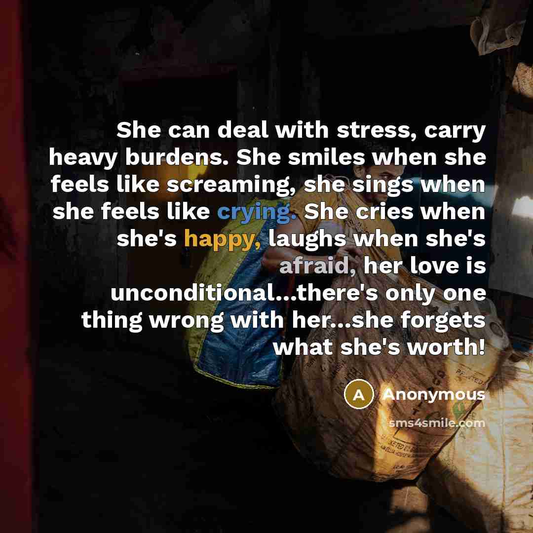 “She can deal with stress, carry heavy burdens. She smiles…” quote by Anonymous