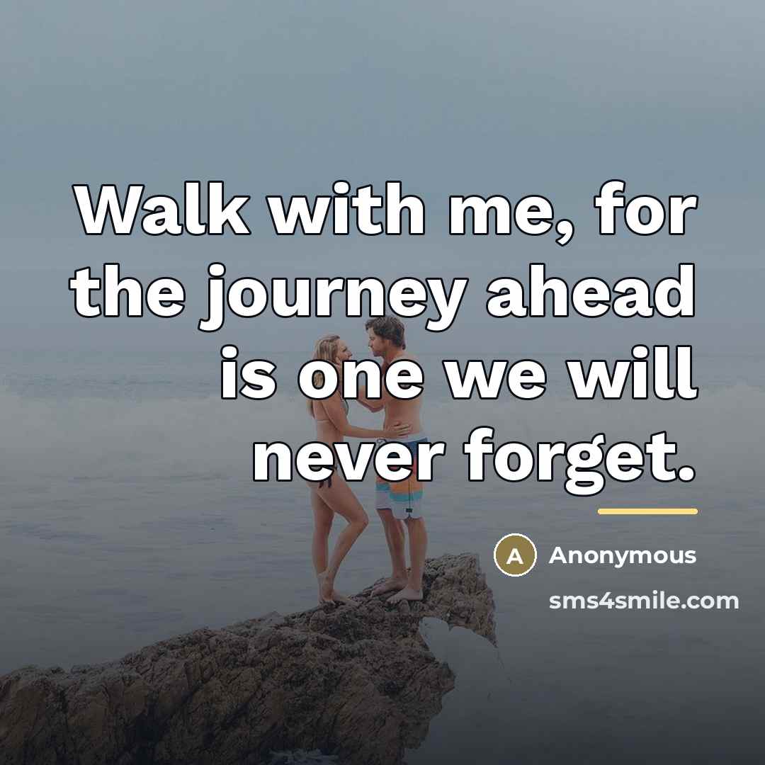 “Walk with me, for the journey ahead is one we…” quote by Anonymous