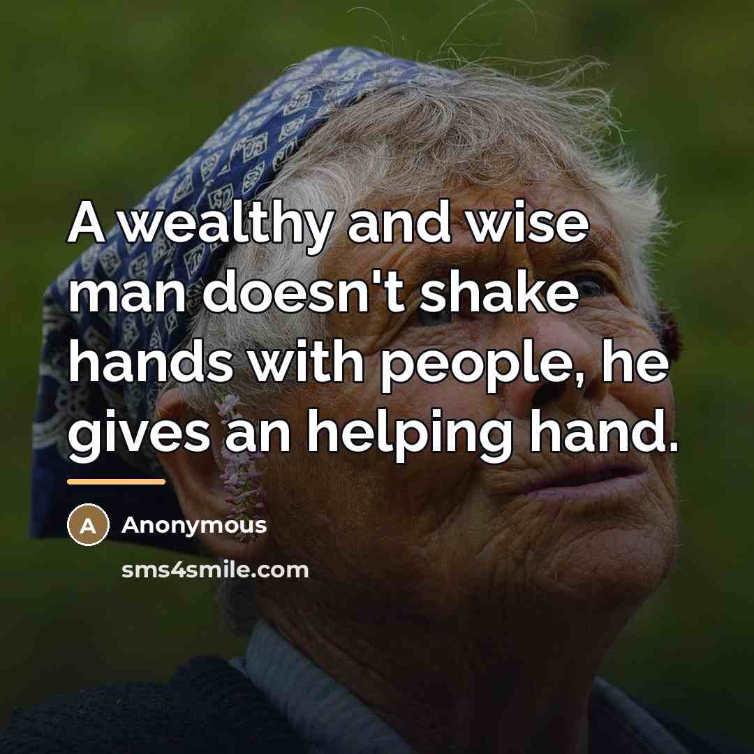 “A wealthy and wise man doesn't shake hands with people,…” quote by Anonymous